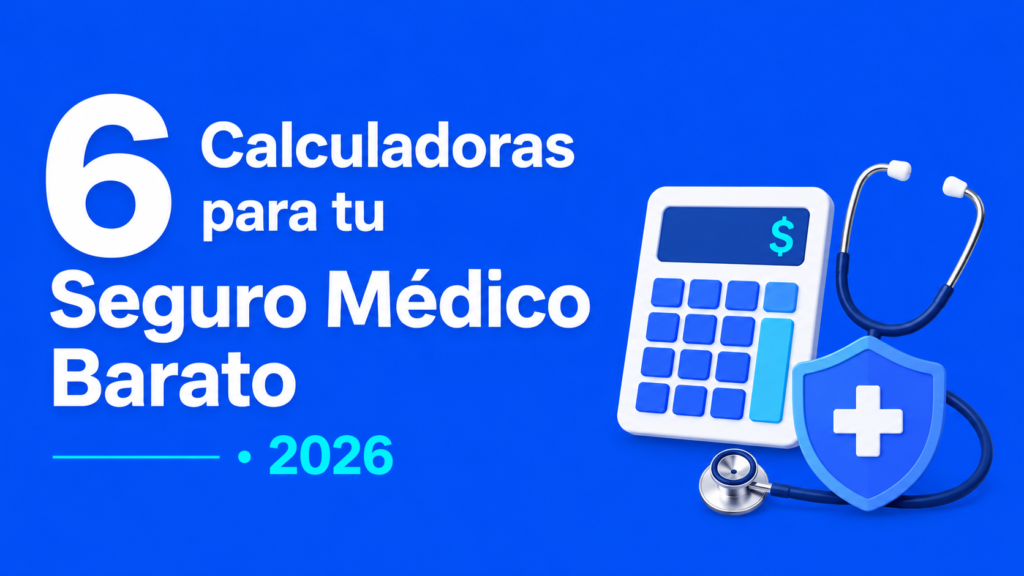 Imagen de portada con una calculadora, un escudo médico y un estetoscopio sobre fondo azul brillante, junto al texto «6 Calculadoras para tu Seguro Médico Barato · 2026».